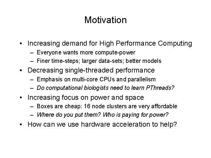 Motivation • Increasing demand for High Performance Computing – Everyone wants more compute-power –