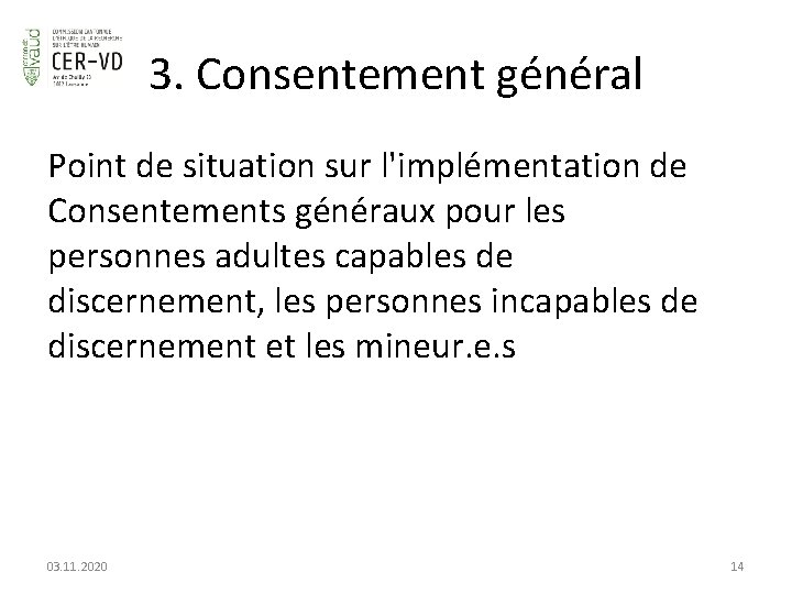 3. Consentement général Point de situation sur l'implémentation de Consentements généraux pour les personnes