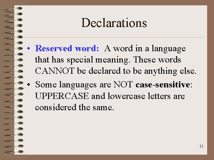 Declarations • Reserved word: A word in a language that has special meaning. These