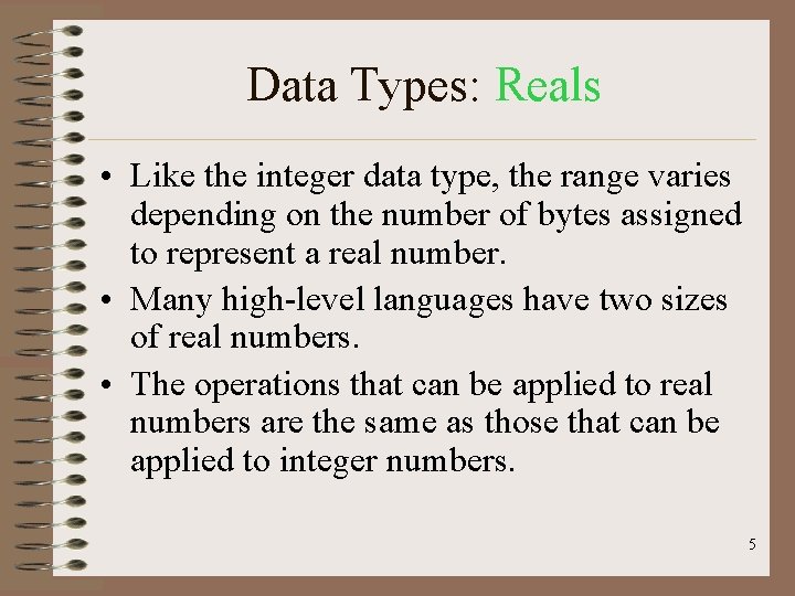 Data Types: Reals • Like the integer data type, the range varies depending on