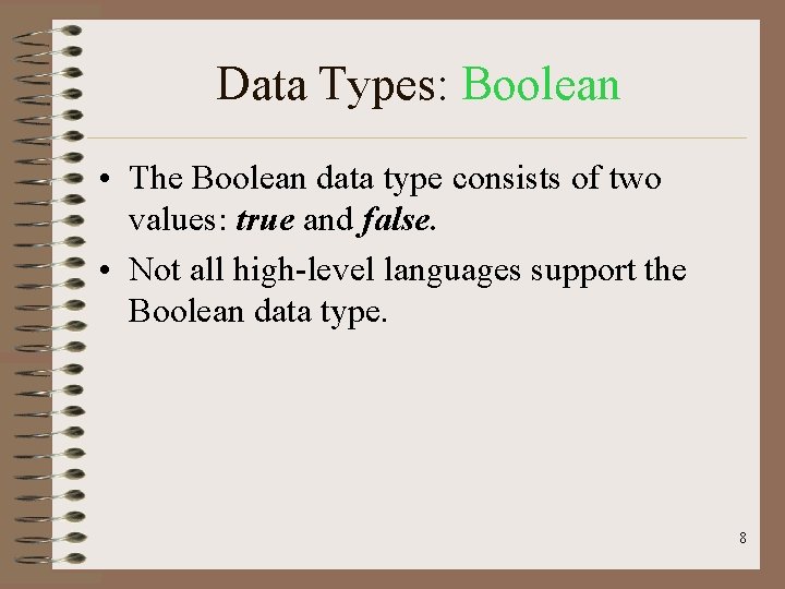 Data Types: Boolean • The Boolean data type consists of two values: true and