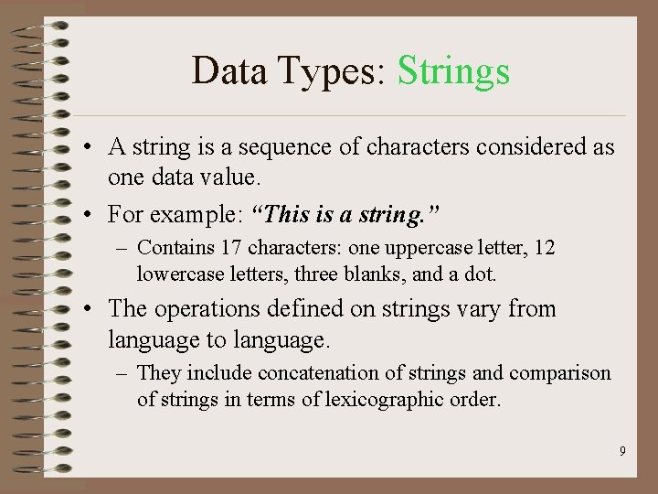 Data Types: Strings • A string is a sequence of characters considered as one
