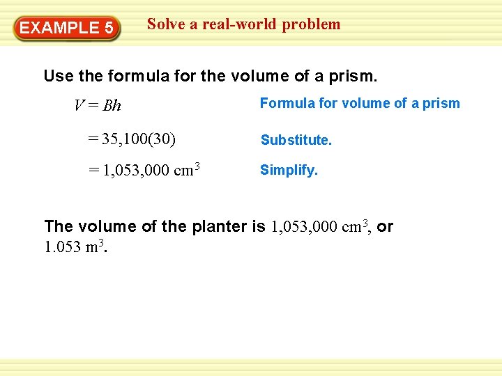 Solve a real-world problem Warm-Up 5 Exercises EXAMPLE Use the formula for the volume