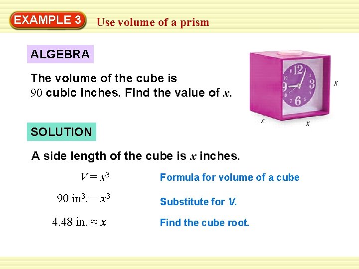 Warm-Up 3 Exercises EXAMPLE Use volume of a prism ALGEBRA The volume of the
