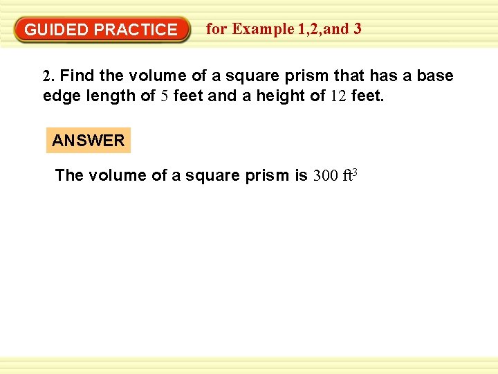 Warm-Up Exercises GUIDED PRACTICE for Example 1, 2, and 3 2. Find the volume