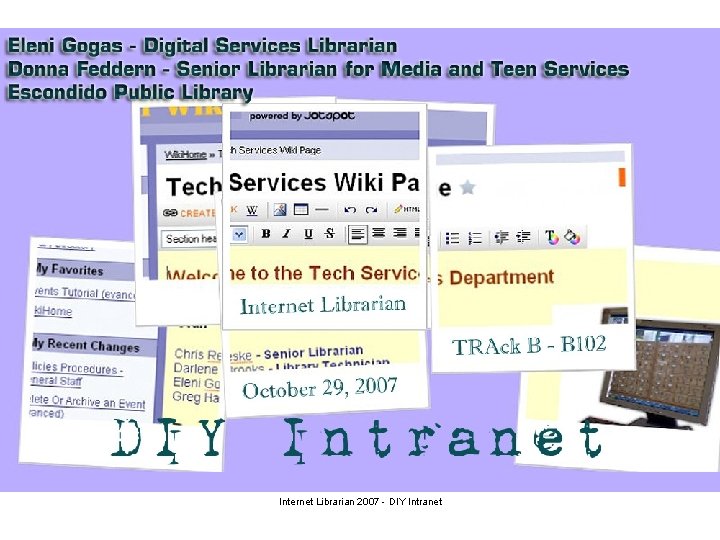Internet Librarian 2007 - DIY Intranet 