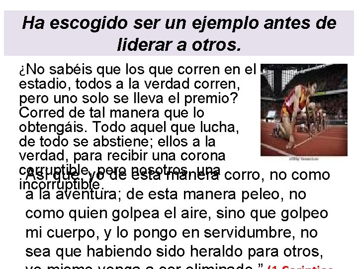 Ha escogido ser un ejemplo antes de liderar a otros. ¿No sabéis que los Ha escogido ser un ejemplo antes de liderar a otros. ¿No sabéis que los