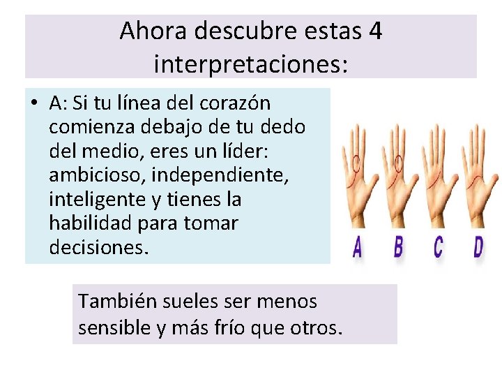 Ahora descubre estas 4 interpretaciones: • A: Si tu línea del corazón comienza debajo Ahora descubre estas 4 interpretaciones: • A: Si tu línea del corazón comienza debajo
