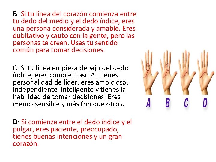 B: Si tu línea del corazón comienza entre tu dedo del medio y el B: Si tu línea del corazón comienza entre tu dedo del medio y el