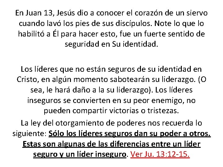En Juan 13, Jesús dio a conocer el corazón de un siervo cuando lavó En Juan 13, Jesús dio a conocer el corazón de un siervo cuando lavó