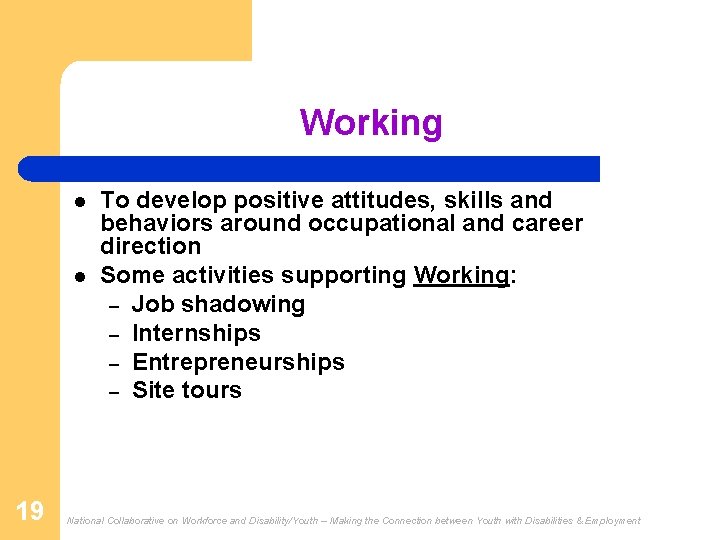 Working l l 19 To develop positive attitudes, skills and behaviors around occupational and