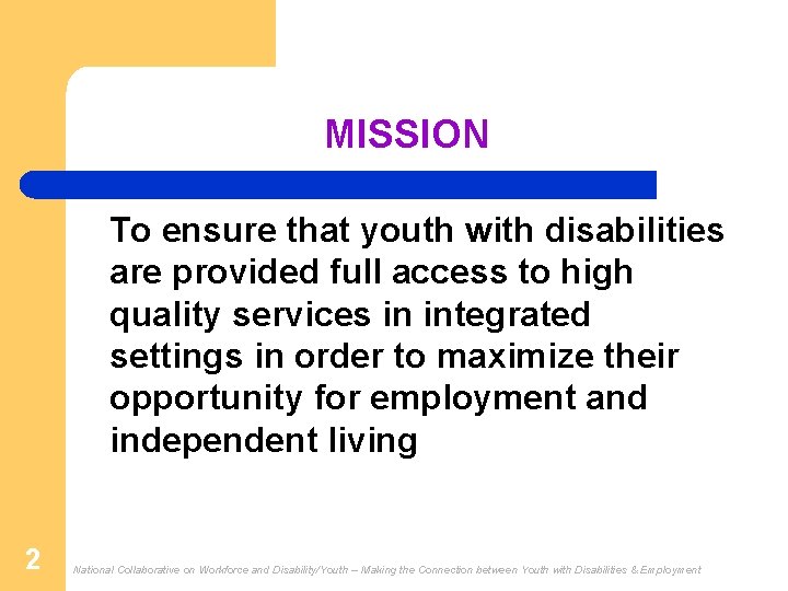 MISSION To ensure that youth with disabilities are provided full access to high quality