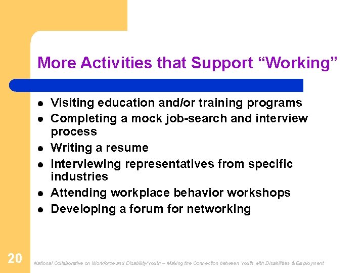 More Activities that Support “Working” l l l 20 Visiting education and/or training programs