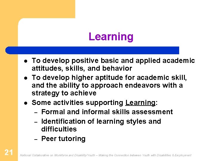 Learning l l l 21 To develop positive basic and applied academic attitudes, skills,