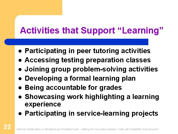 Activities that Support “Learning” l l l l 22 Participating in peer tutoring activities