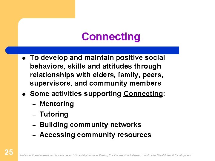 Connecting l l 25 To develop and maintain positive social behaviors, skills and attitudes