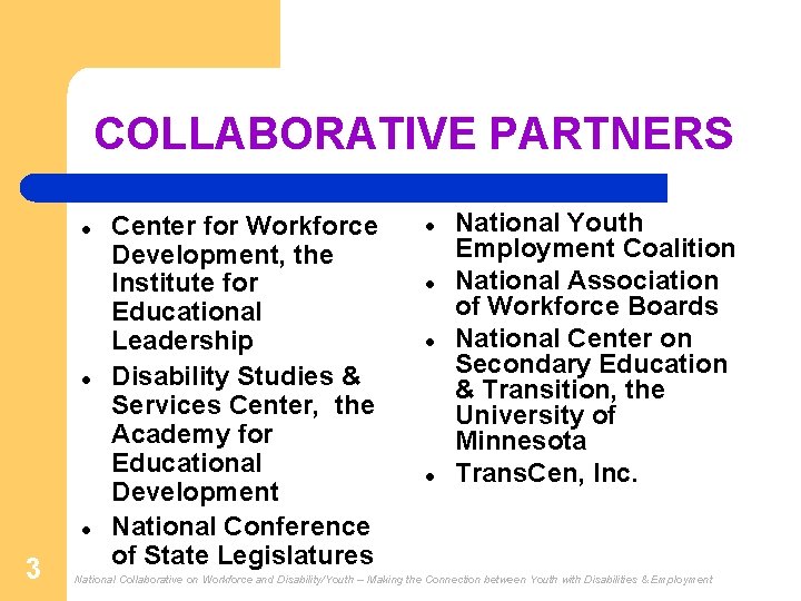 COLLABORATIVE PARTNERS l l l 3 Center for Workforce Development, the Institute for Educational