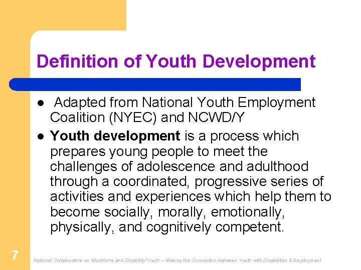 Definition of Youth Development l l 7 Adapted from National Youth Employment Coalition (NYEC)
