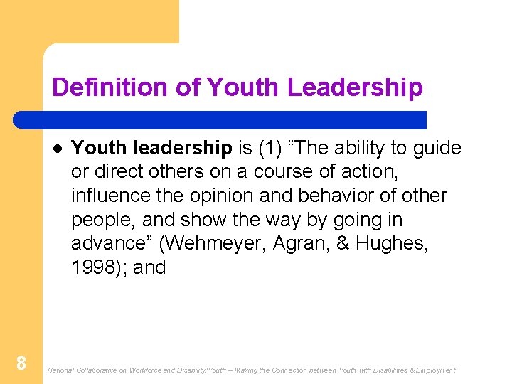 Definition of Youth Leadership l 8 Youth leadership is (1) “The ability to guide