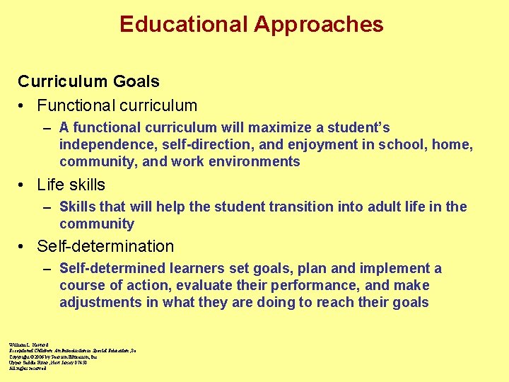 Educational Approaches Curriculum Goals • Functional curriculum – A functional curriculum will maximize a