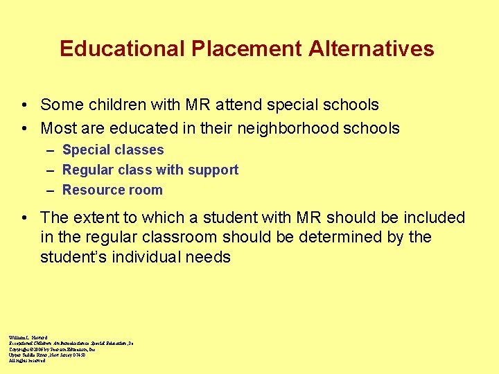 Educational Placement Alternatives • Some children with MR attend special schools • Most are