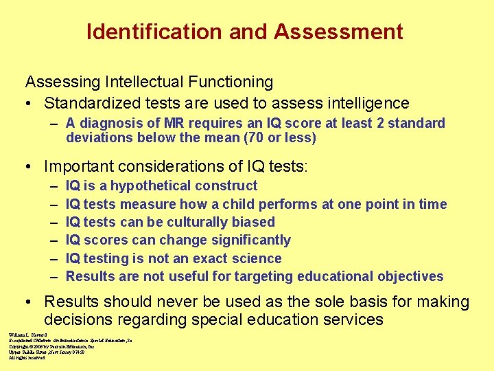 Identification and Assessment Assessing Intellectual Functioning • Standardized tests are used to assess intelligence