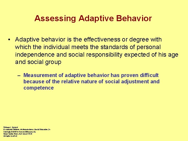 Assessing Adaptive Behavior • Adaptive behavior is the effectiveness or degree with which the