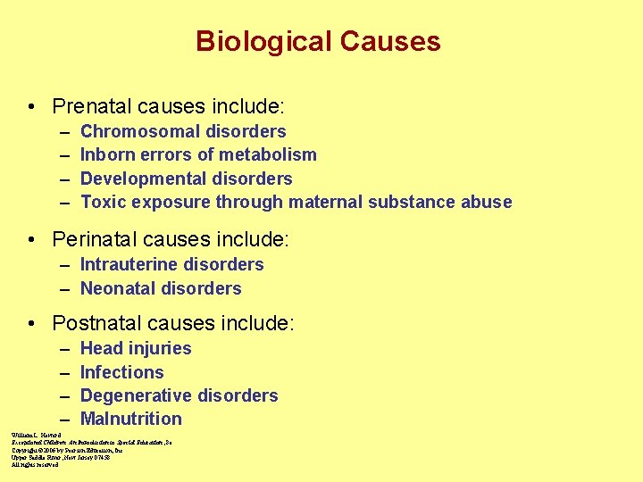 Biological Causes • Prenatal causes include: – – Chromosomal disorders Inborn errors of metabolism