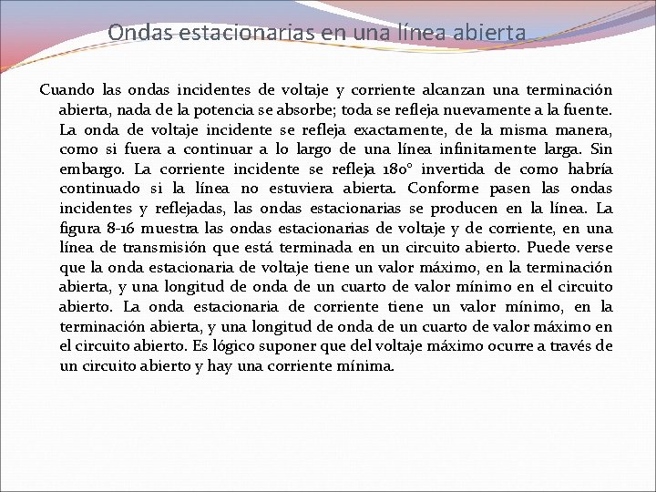 Ondas estacionarias en una línea abierta Cuando las ondas incidentes de voltaje y corriente Ondas estacionarias en una línea abierta Cuando las ondas incidentes de voltaje y corriente