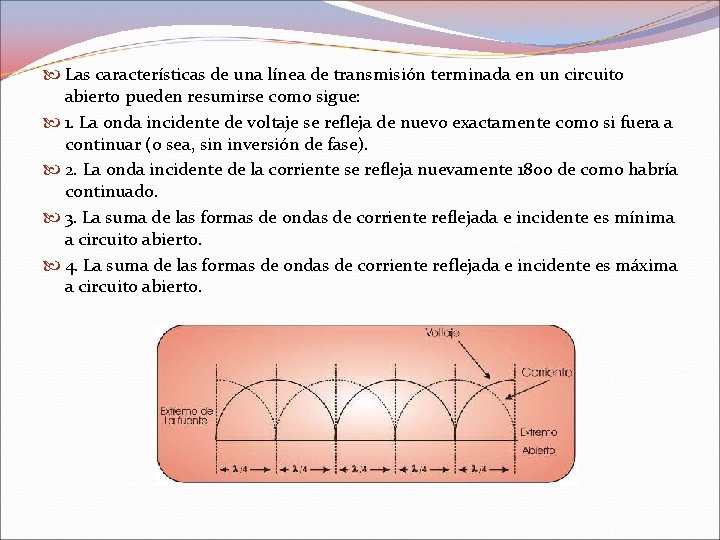 Las características de una línea de transmisión terminada en un circuito abierto pueden Las características de una línea de transmisión terminada en un circuito abierto pueden
