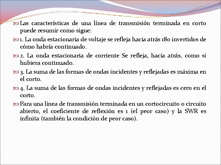 Las características de una línea de transmisión terminada en corto puede resumir como Las características de una línea de transmisión terminada en corto puede resumir como