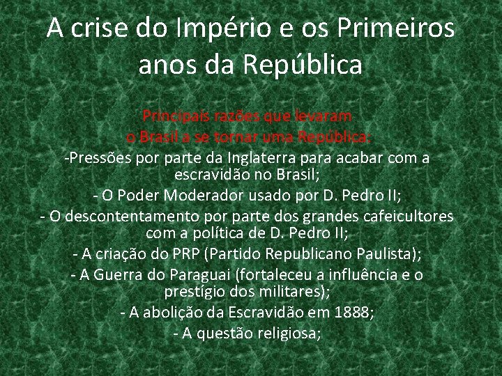 A crise do Império e os Primeiros anos da República Principais razões que levaram