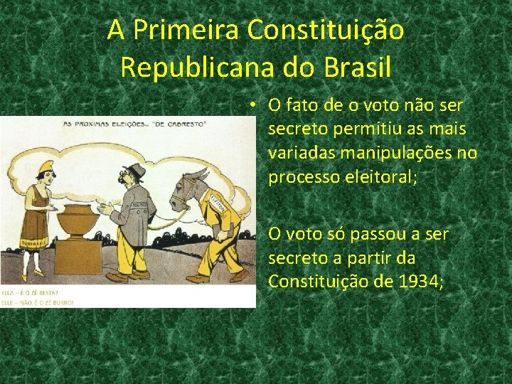 A Primeira Constituição Republicana do Brasil • O fato de o voto não ser