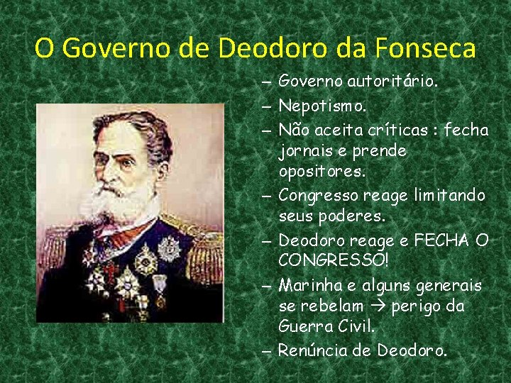 O Governo de Deodoro da Fonseca – Governo autoritário. – Nepotismo. – Não aceita