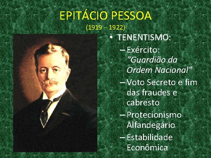 EPITÁCIO PESSOA (1919 – 1922) • TENENTISMO: – Exército: “Guardião da Ordem Nacional” –
