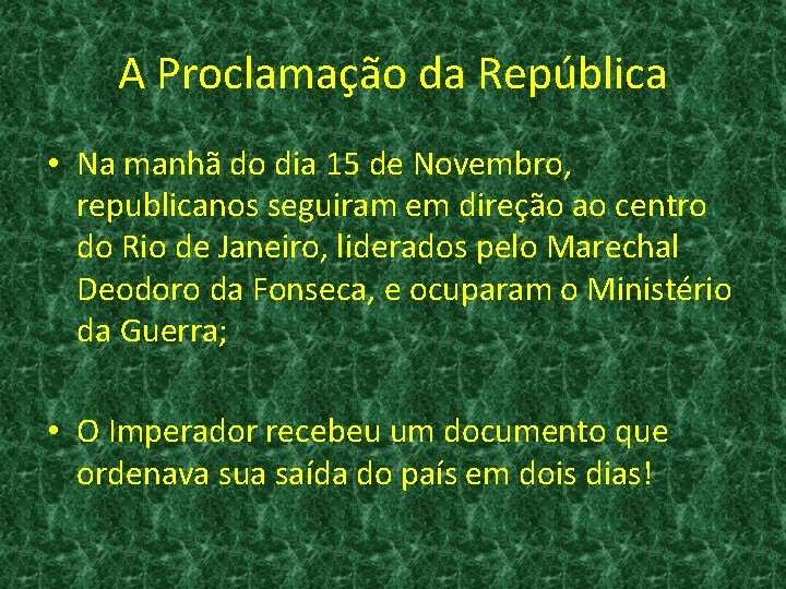 A Proclamação da República • Na manhã do dia 15 de Novembro, republicanos seguiram