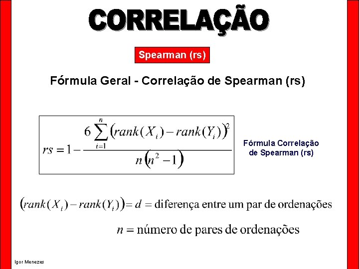 Spearman (rs) Fórmula Geral - Correlação de Spearman (rs) Fórmula Correlação de Spearman (rs)