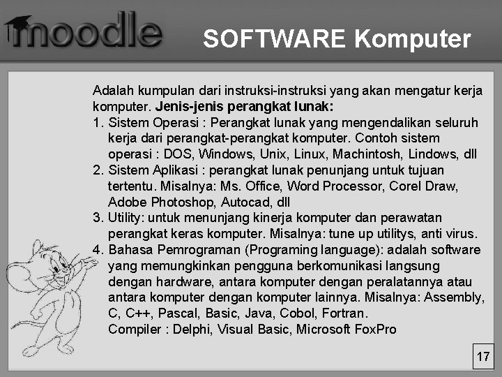 SOFTWARE Komputer Adalah kumpulan dari instruksi-instruksi yang akan mengatur kerja komputer. Jenis-jenis perangkat lunak: