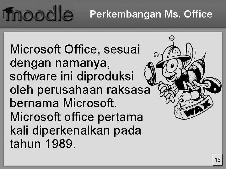 Perkembangan Ms. Office Microsoft Office, sesuai dengan namanya, software ini diproduksi oleh perusahaan raksasa