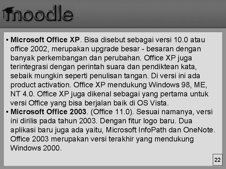  • Microsoft Office XP. Bisa disebut sebagai versi 10. 0 atau office 2002,