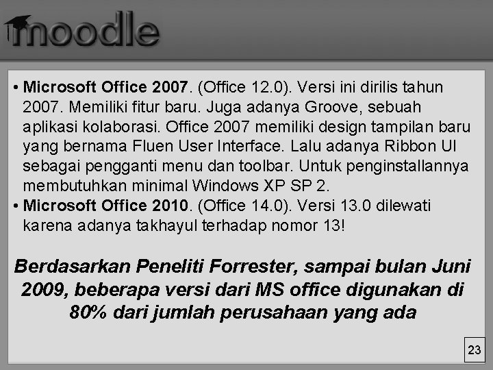  • Microsoft Office 2007. (Office 12. 0). Versi ini dirilis tahun 2007. Memiliki
