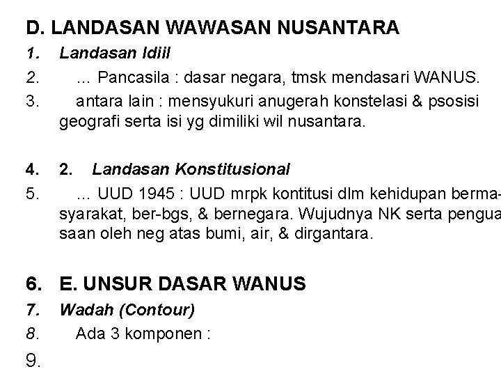 D. LANDASAN WAWASAN NUSANTARA 1. 2. 3. Landasan Idiil … Pancasila : dasar negara,