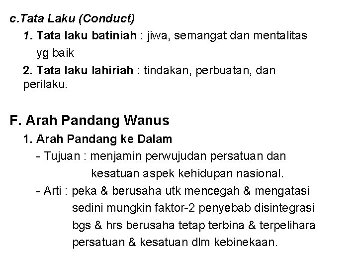c. Tata Laku (Conduct) 1. Tata laku batiniah : jiwa, semangat dan mentalitas yg