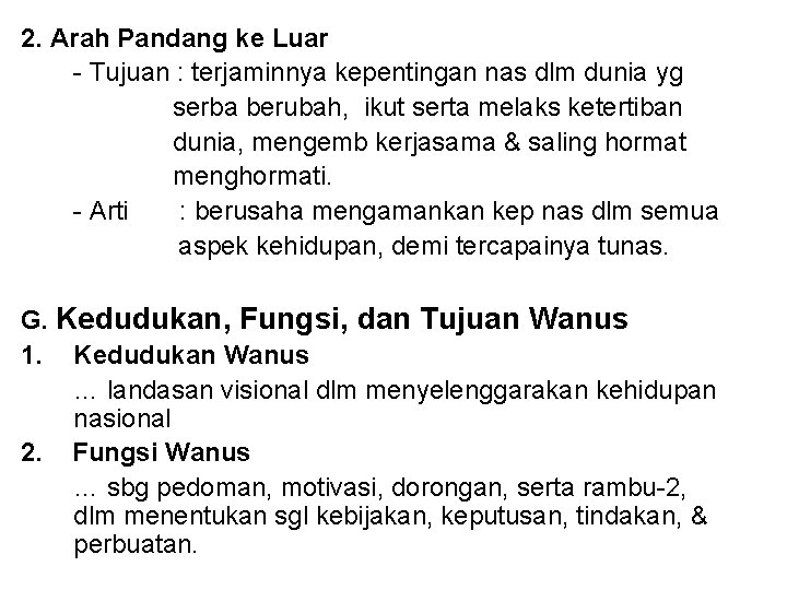 2. Arah Pandang ke Luar - Tujuan : terjaminnya kepentingan nas dlm dunia yg