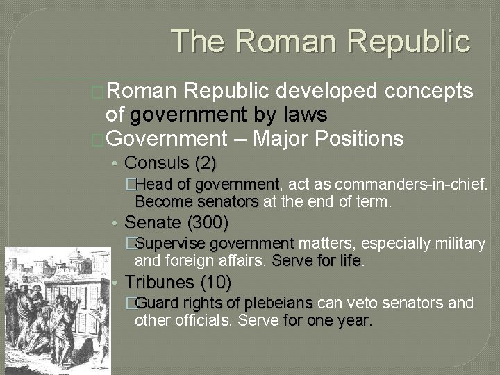 The Roman Republic �Roman Republic developed concepts of government by laws �Government – Major