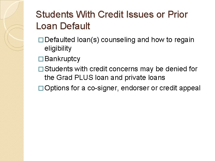 Students With Credit Issues or Prior Loan Default � Defaulted loan(s) counseling and how