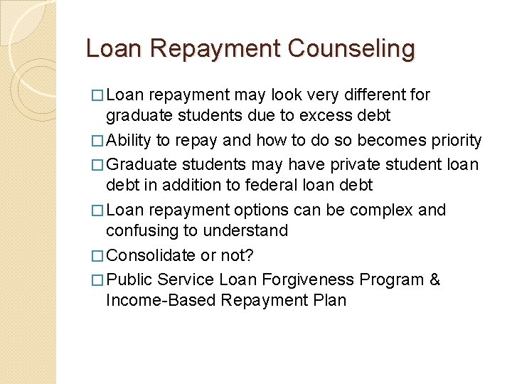 Loan Repayment Counseling � Loan repayment may look very different for graduate students due