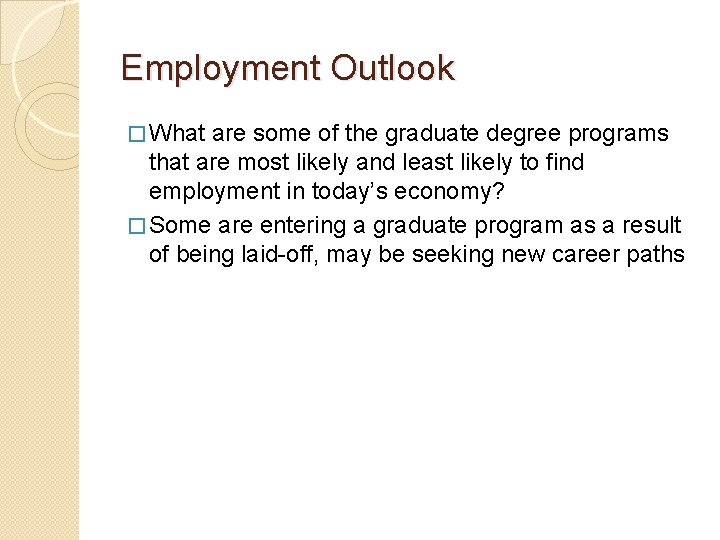 Employment Outlook � What are some of the graduate degree programs that are most