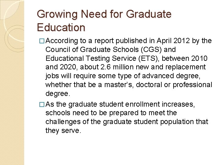 Growing Need for Graduate Education � According to a report published in April 2012