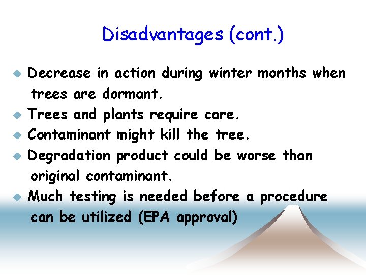 Disadvantages (cont. ) u u u Decrease in action during winter months when trees